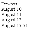 Text Box: Pre-eventAugust 10August 11August 12August 13-31