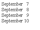 Text Box: September   7September   8September   9September 10   