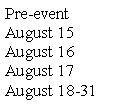 Text Box: Pre-eventAugust 15August 16August 17August 18-31