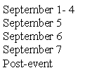 Text Box: September 1- 4 September 5September 6September 7Post-event
