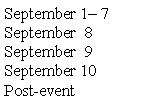 Text Box: September 1– 7 September  8September  9September 10Post-event